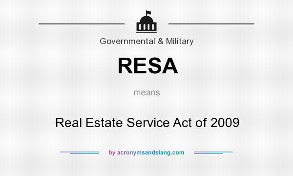 What does RESA mean? It stands for Real Estate Service Act of 2009