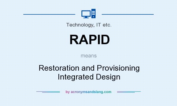 What does RAPID mean? It stands for Restoration and Provisioning Integrated Design