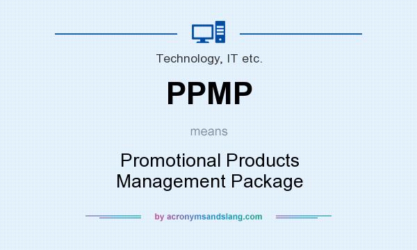 What does PPMP mean? It stands for Promotional Products Management Package