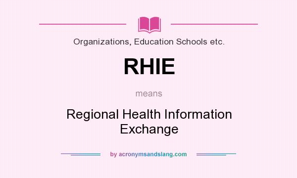 What does RHIE mean? It stands for Regional Health Information Exchange