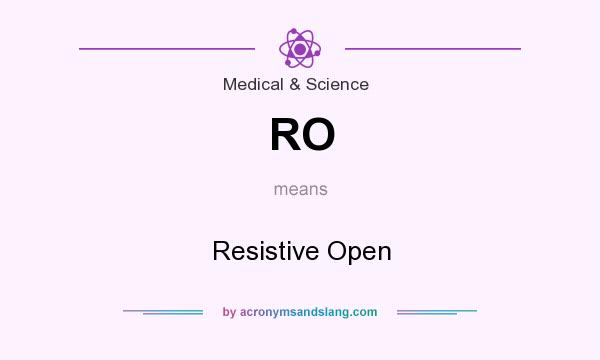 What does RO mean? It stands for Resistive Open