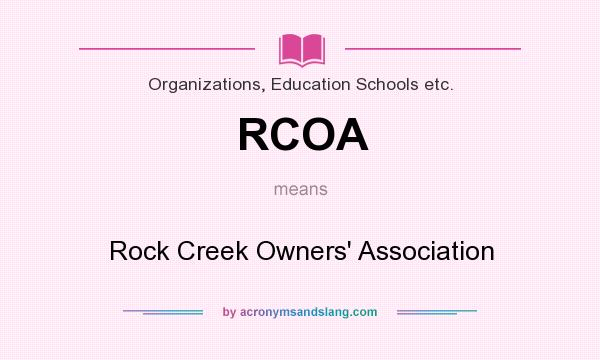 What does RCOA mean? It stands for Rock Creek Owners` Association