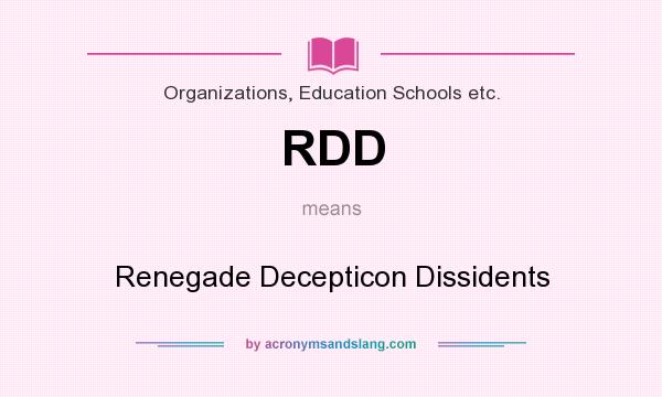 What does RDD mean? It stands for Renegade Decepticon Dissidents