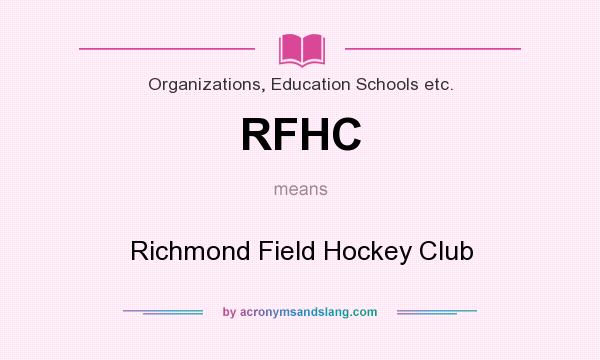 What does RFHC mean? It stands for Richmond Field Hockey Club