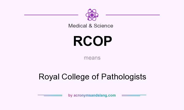 What does RCOP mean? It stands for Royal College of Pathologists