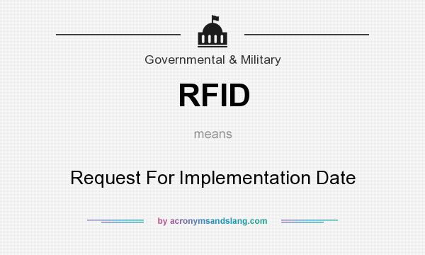 What does RFID mean? It stands for Request For Implementation Date