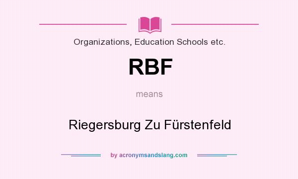 What does RBF mean? It stands for Riegersburg Zu Fürstenfeld
