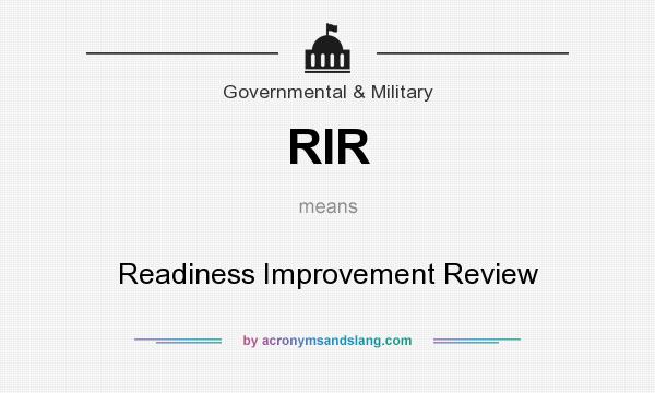 What does RIR mean? It stands for Readiness Improvement Review