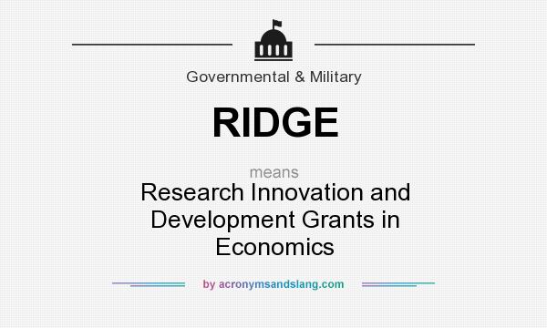 What does RIDGE mean? It stands for Research Innovation and Development Grants in Economics