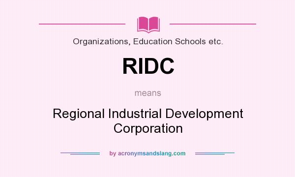 What does RIDC mean? It stands for Regional Industrial Development Corporation