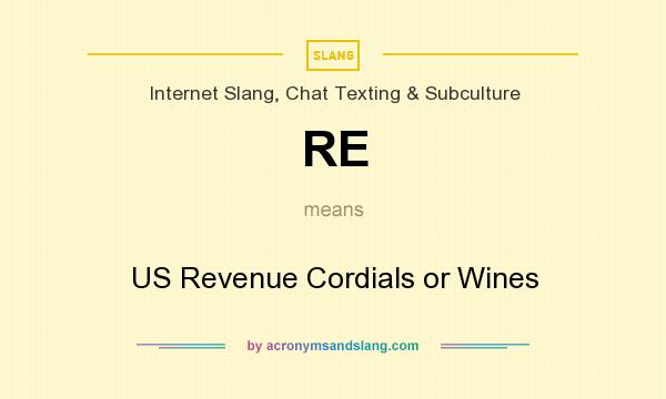 What does RE mean? It stands for US Revenue Cordials or Wines