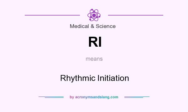 What does RI mean? It stands for Rhythmic Initiation