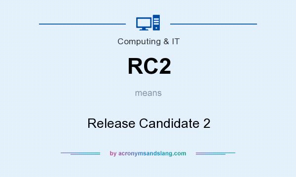 What does RC2 mean? It stands for Release Candidate 2