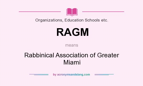 What does RAGM mean? It stands for Rabbinical Association of Greater Miami