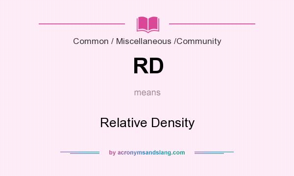 What does RD mean? It stands for Relative Density