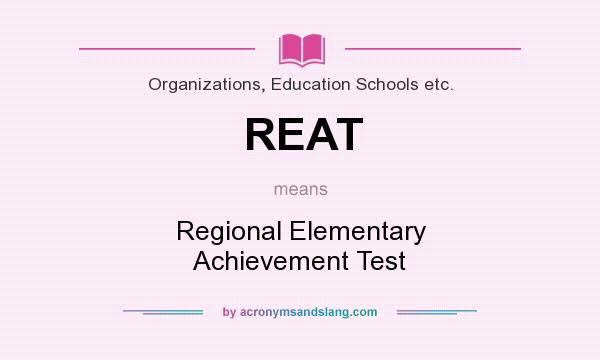 What does REAT mean? It stands for Regional Elementary Achievement Test