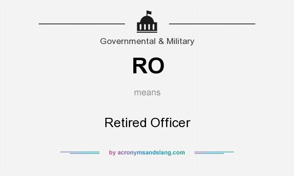 What does RO mean? It stands for Retired Officer