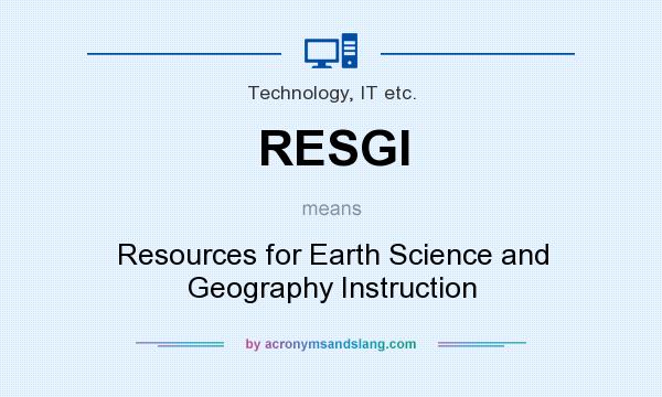 What does RESGI mean? It stands for Resources for Earth Science and Geography Instruction