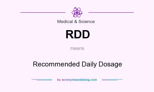 What does RDD mean? It stands for Recommended Daily Dosage