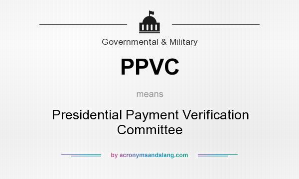 What does PPVC mean? It stands for Presidential Payment Verification Committee