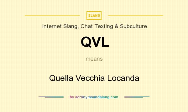 What does QVL mean? It stands for Quella Vecchia Locanda