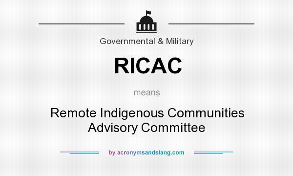 What does RICAC mean? It stands for Remote Indigenous Communities Advisory Committee