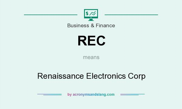 What does REC mean? It stands for Renaissance Electronics Corp