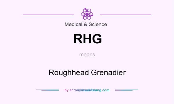 What does RHG mean? It stands for Roughhead Grenadier