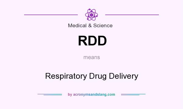 What does RDD mean? It stands for Respiratory Drug Delivery