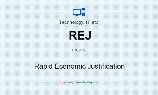 What does REJ mean? It stands for Rapid Economic Justification