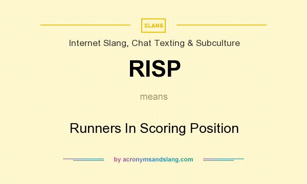 What does RISP mean? It stands for Runners In Scoring Position