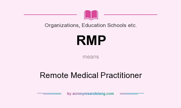 What does RMP mean? It stands for Remote Medical Practitioner