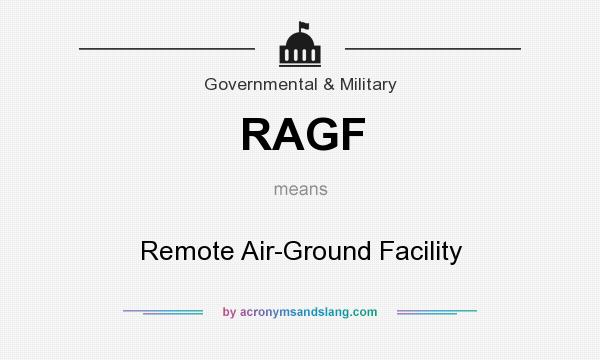 What does RAGF mean? It stands for Remote Air-Ground Facility