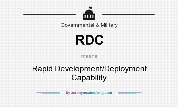 What does RDC mean? It stands for Rapid Development/Deployment Capability