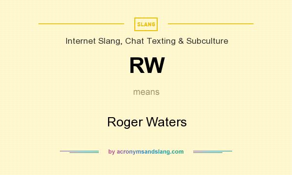 What does RW mean? It stands for Roger Waters