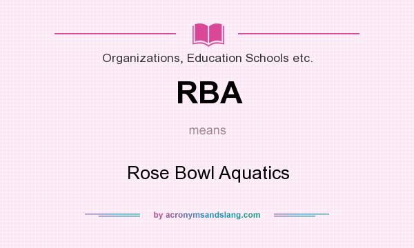 What does RBA mean? It stands for Rose Bowl Aquatics