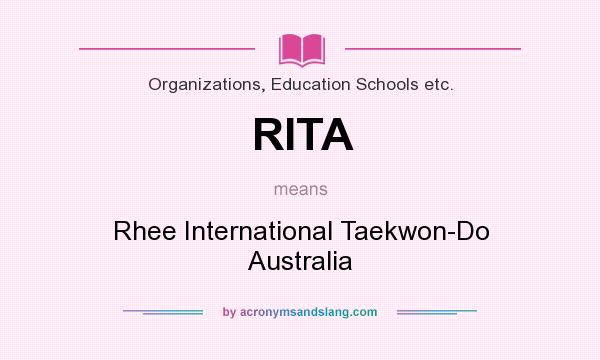 What does RITA mean? It stands for Rhee International Taekwon-Do Australia