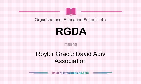 What does RGDA mean? It stands for Royler Gracie David Adiv Association