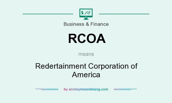 What does RCOA mean? It stands for Redertainment Corporation of America