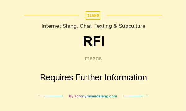 What does RFI mean? It stands for Requires Further Information
