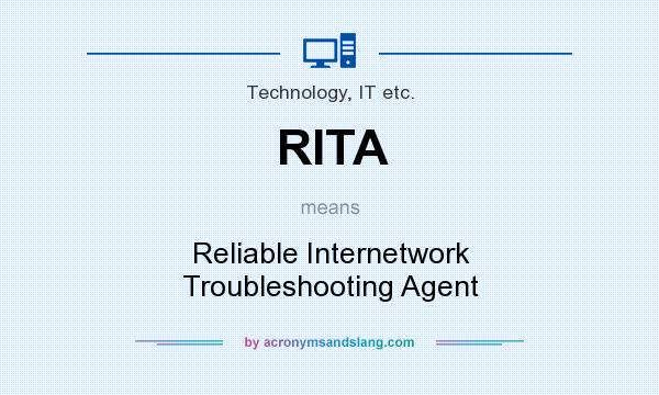 What does RITA mean? It stands for Reliable Internetwork Troubleshooting Agent
