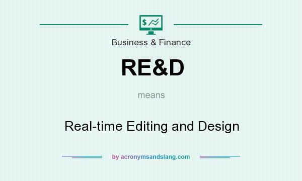 What does RE&D mean? It stands for Real-time Editing and Design