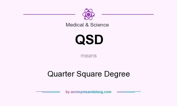 What does QSD mean? It stands for Quarter Square Degree