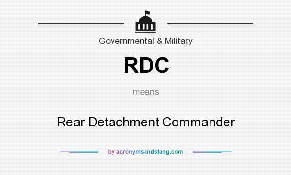 What does RDC mean? It stands for Rear Detachment Commander