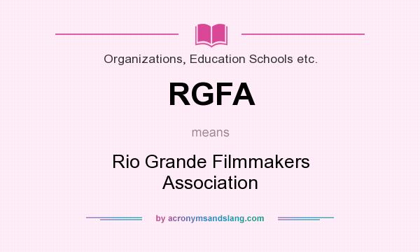 What does RGFA mean? It stands for Rio Grande Filmmakers Association
