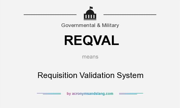 What does REQVAL mean? It stands for Requisition Validation System