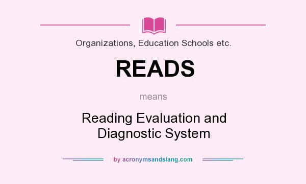 What does READS mean? It stands for Reading Evaluation and Diagnostic System