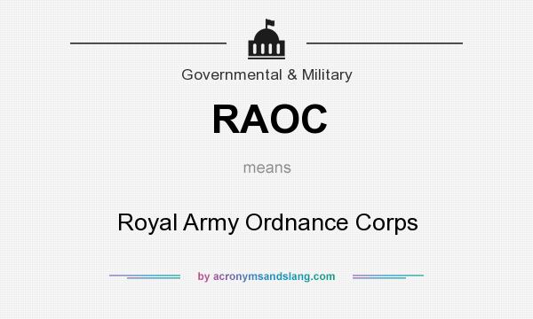 What does RAOC mean? It stands for Royal Army Ordnance Corps