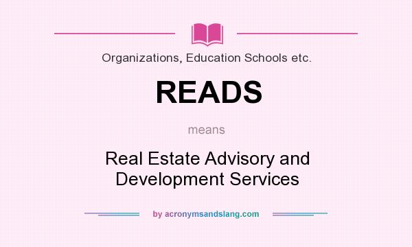 What does READS mean? It stands for Real Estate Advisory and Development Services