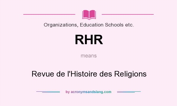 What does RHR mean? It stands for Revue de l`Histoire des Religions